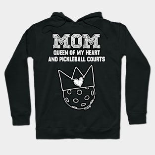 Mom Queen of My Heart and Pickleball Courts Hoodie